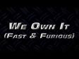 We Own It (Fast & Furious) (Lyric Video)