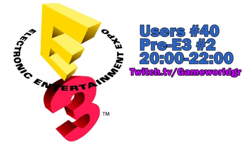 Users 40: Pre-E3 #2